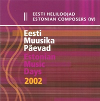 CD Estonian Composers (IV). Estonian Music Days 2002