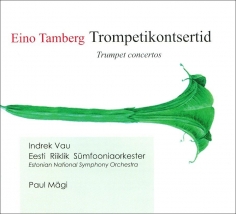 Eino Tamberg. Trumpet Concertos