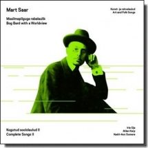 Mart Saar. Bog Bard with a Worldview. Complete Songs II