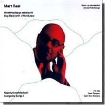 Mart Saar. Bog Bard with a Worldview. Complete Songs I